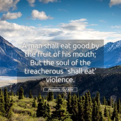 Picture 05 - Proverbs 13:2 ASV - A man shall eat good by the fruit of his mouth; - Bible Verse Picture