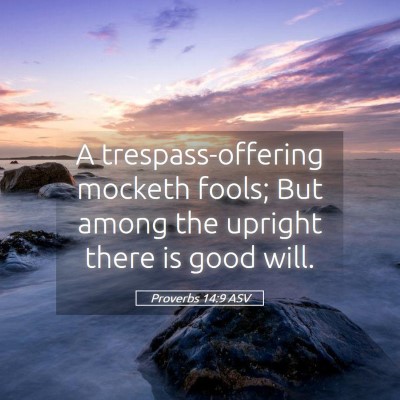 Picture 05 - Proverbs 14:9 ASV - A trespass-offering mocketh fools; But among the - Bible Verse Picture