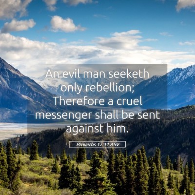 Picture 05 - Proverbs 17:11 ASV - An evil man seeketh only rebellion; Therefore a - Bible Verse Picture