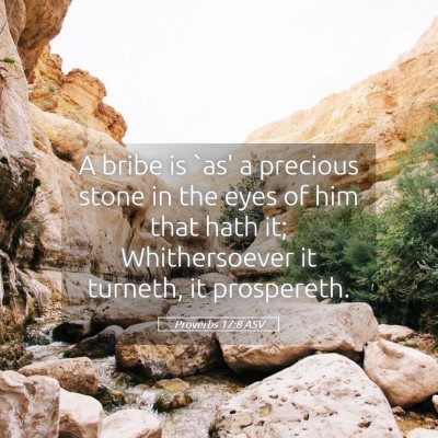 Picture 05 - Proverbs 17:8 ASV - A bribe is `as' a precious stone in the eyes of - Bible Verse Picture