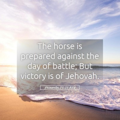 Picture 05 - Proverbs 21:31 ASV - The horse is prepared against the day of battle; - Bible Verse Picture