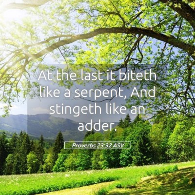 Picture 05 - Proverbs 23:32 ASV - At the last it biteth like a serpent, And - Bible Verse Picture