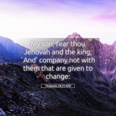 Picture 05 - Proverbs 24:21 ASV - My son, fear thou Jehovah and the king; `And' - Bible Verse Picture