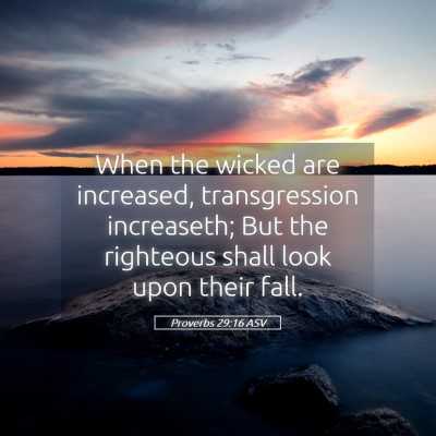 Picture 05 - Proverbs 29:16 ASV - When the wicked are increased, transgression - Bible Verse Picture