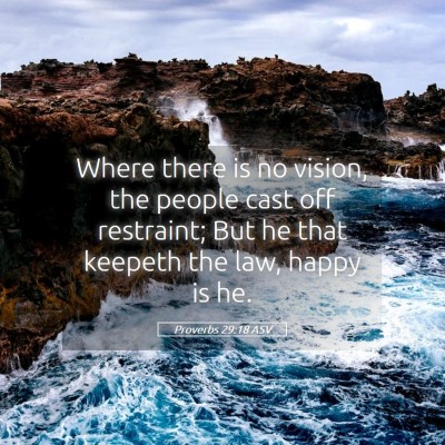 Picture 05 - Proverbs 29:18 ASV - Where there is no vision, the people cast off - Bible Verse Picture
