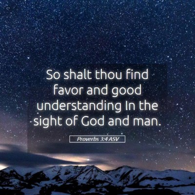 Picture 05 - Proverbs 3:4 ASV - So shalt thou find favor and good understanding - Bible Verse Picture