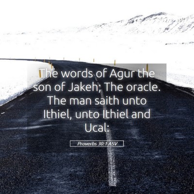 Picture 05 - Proverbs 30:1 ASV - The words of Agur the son of Jakeh; The oracle. - Bible Verse Picture