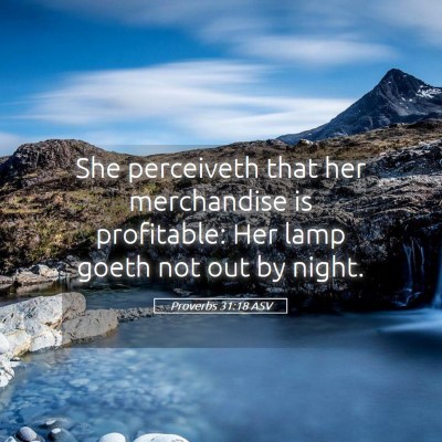 Picture 05 - Proverbs 31:18 ASV - She perceiveth that her merchandise is - Bible Verse Picture
