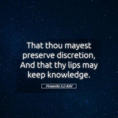 Picture 05 - Proverbs 5:2 ASV - That thou mayest preserve discretion, And that - Bible Verse Picture