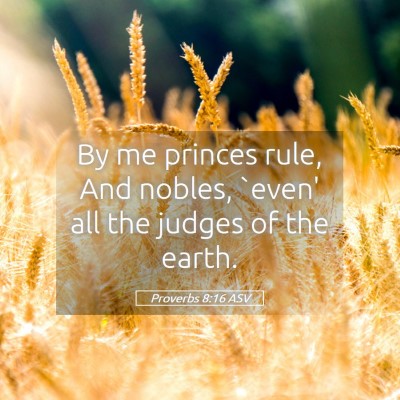 Picture 05 - Proverbs 8:16 ASV - By me princes rule, And nobles, `even' all the - Bible Verse Picture
