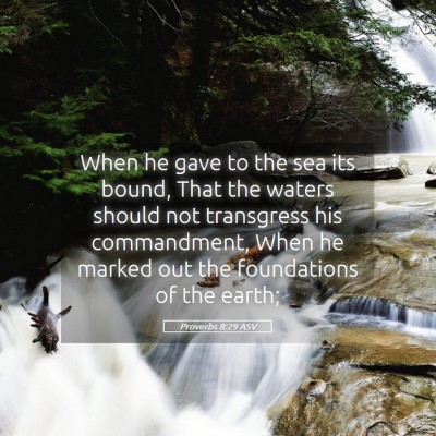 Picture 05 - Proverbs 8:29 ASV - When he gave to the sea its bound, That the - Bible Verse Picture