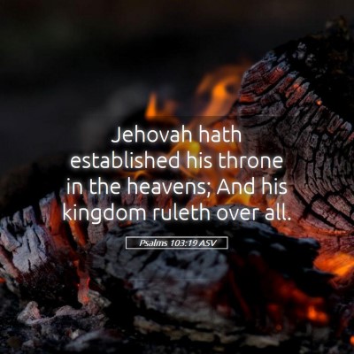 Picture 05 - Psalms 103:19 ASV - Jehovah hath established his throne in the - Bible Verse Picture