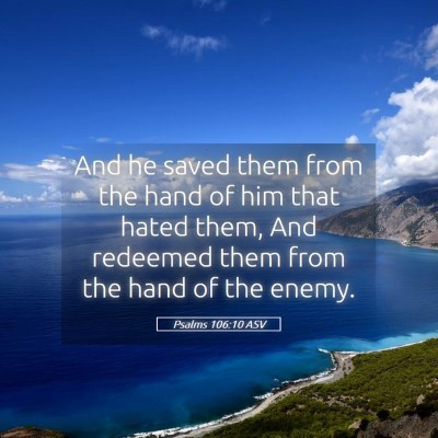 Picture 05 - Psalms 106:10 ASV - And he saved them from the hand of him that hated - Bible Verse Picture