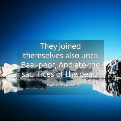Picture 05 - Psalms 106:28 ASV - They joined themselves also unto Baal-peor, And - Bible Verse Picture