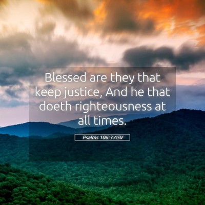 Picture 05 - Psalms 106:3 ASV - Blessed are they that keep justice, And he that - Bible Verse Picture