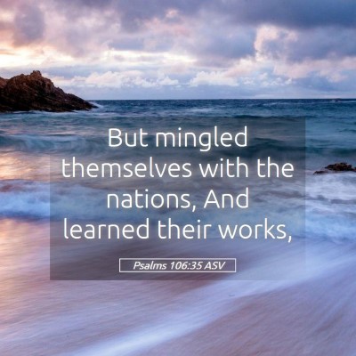 Picture 05 - Psalms 106:35 ASV - But mingled themselves with the nations, And - Bible Verse Picture