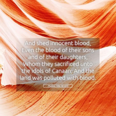 Picture 05 - Psalms 106:38 ASV - And shed innocent blood, Even the blood of their - Bible Verse Picture