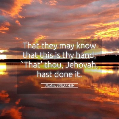 Picture 05 - Psalms 109:27 ASV - That they may know that this is thy hand; `That' - Bible Verse Picture