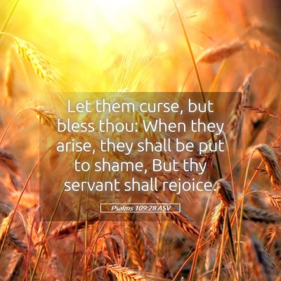 Picture 05 - Psalms 109:28 ASV - Let them curse, but bless thou: When they arise, - Bible Verse Picture