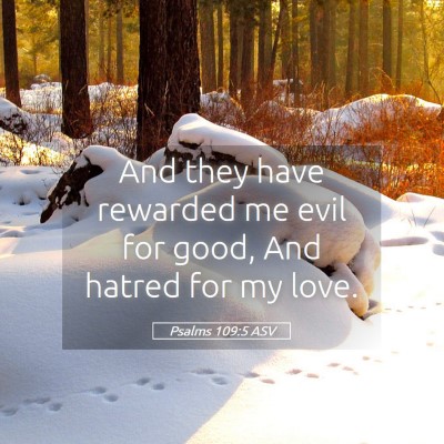 Picture 05 - Psalms 109:5 ASV - And they have rewarded me evil for good, And - Bible Verse Picture
