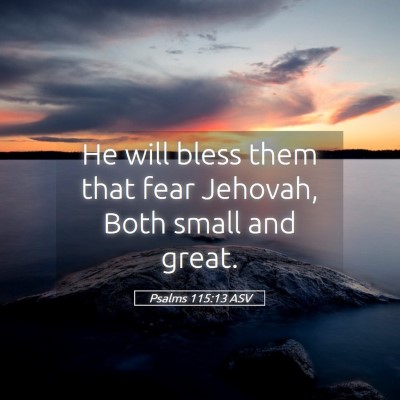 Picture 05 - Psalms 115:13 ASV - He will bless them that fear Jehovah, Both small - Bible Verse Picture
