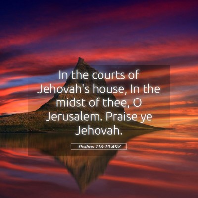 Picture 05 - Psalms 116:19 ASV - In the courts of Jehovah's house, In the midst of - Bible Verse Picture
