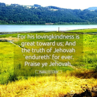 Picture 05 - Psalms 117:2 ASV - For his lovingkindness is great toward us; And - Bible Verse Picture