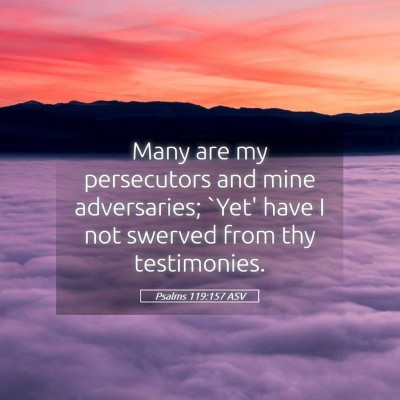 Picture 05 - Psalms 119:157 ASV - Many are my persecutors and mine adversaries; - Bible Verse Picture