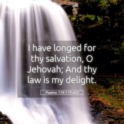 Picture 05 - Psalms 119:174 ASV - I have longed for thy salvation, O Jehovah; And - Bible Verse Picture