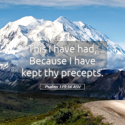 Picture 05 - Psalms 119:56 ASV - This I have had, Because I have kept thy - Bible Verse Picture