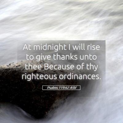 Picture 05 - Psalms 119:62 ASV - At midnight I will rise to give thanks unto thee - Bible Verse Picture