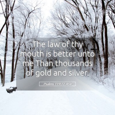 Picture 05 - Psalms 119:72 ASV - The law of thy mouth is better unto me Than - Bible Verse Picture