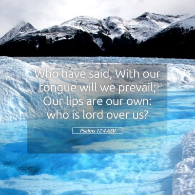Picture 05 - Psalms 12:4 ASV - Who have said, With our tongue will we prevail; - Bible Verse Picture