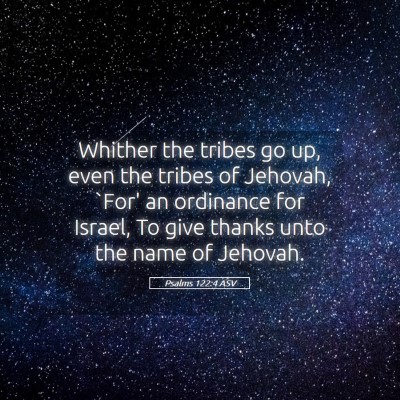 Picture 05 - Psalms 122:4 ASV - Whither the tribes go up, even the tribes of - Bible Verse Picture