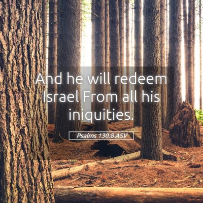 Picture 05 - Psalms 130:8 ASV - And he will redeem Israel From all his - Bible Verse Picture