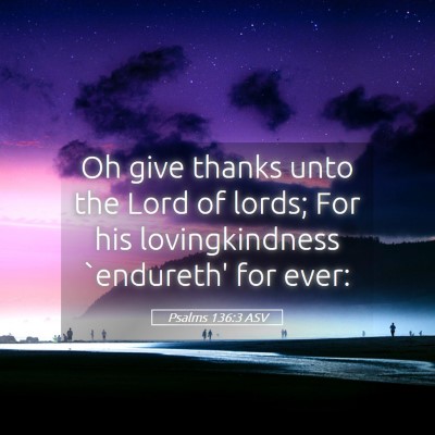 Picture 05 - Psalms 136:3 ASV - Oh give thanks unto the Lord of lords; For his - Bible Verse Picture