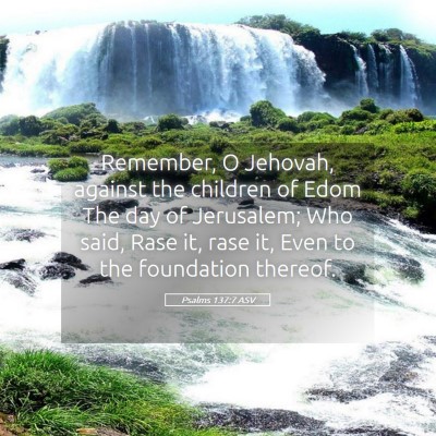 Picture 05 - Psalms 137:7 ASV - Remember, O Jehovah, against the children of Edom - Bible Verse Picture
