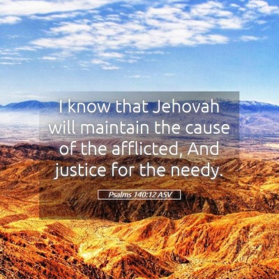 Picture 05 - Psalms 140:12 ASV - I know that Jehovah will maintain the cause of - Bible Verse Picture