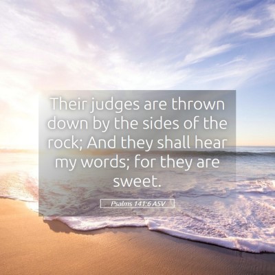Picture 05 - Psalms 141:6 ASV - Their judges are thrown down by the sides of the - Bible Verse Picture