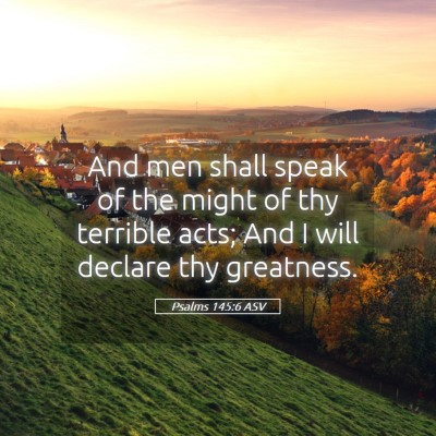 Picture 05 - Psalms 145:6 ASV - And men shall speak of the might of thy terrible - Bible Verse Picture