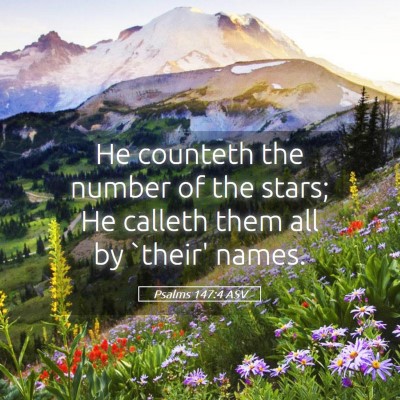 Picture 05 - Psalms 147:4 ASV - He counteth the number of the stars; He calleth - Bible Verse Picture