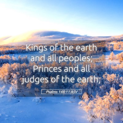 Picture 05 - Psalms 148:11 ASV - Kings of the earth and all peoples; Princes and - Bible Verse Picture
