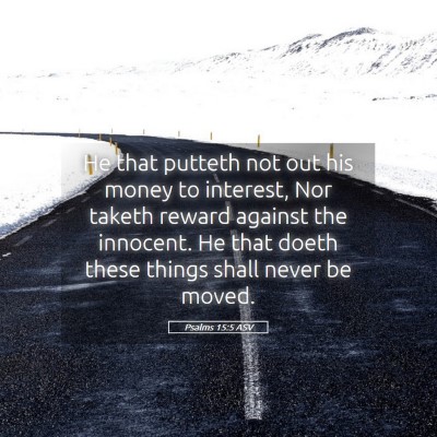 Picture 05 - Psalms 15:5 ASV - He that putteth not out his money to interest, - Bible Verse Picture