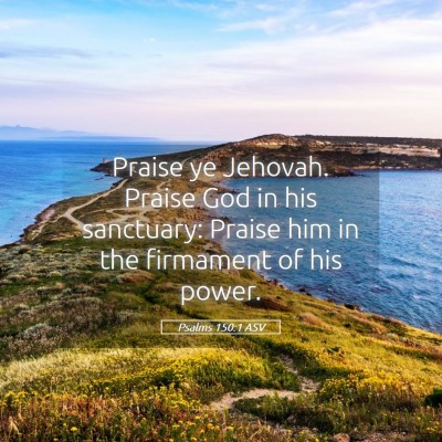 Picture 05 - Psalms 150:1 ASV - Praise ye Jehovah. Praise God in his sanctuary: - Bible Verse Picture