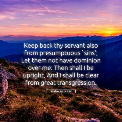 Picture 05 - Psalms 19:13 ASV - Keep back thy servant also from presumptuous - Bible Verse Picture
