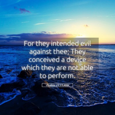 Picture 05 - Psalms 21:11 ASV - For they intended evil against thee; They - Bible Verse Picture