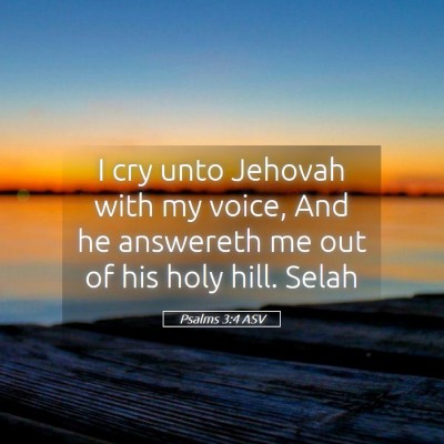 Picture 05 - Psalms 3:4 ASV - I cry unto Jehovah with my voice, And he - Bible Verse Picture