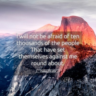 Picture 05 - Psalms 3:6 ASV - I will not be afraid of ten thousands of the - Bible Verse Picture