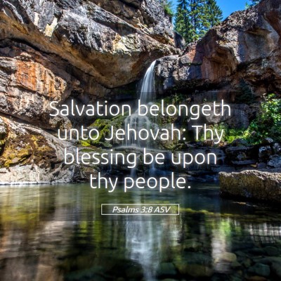 Picture 05 - Psalms 3:8 ASV - Salvation belongeth unto Jehovah: Thy blessing be - Bible Verse Picture