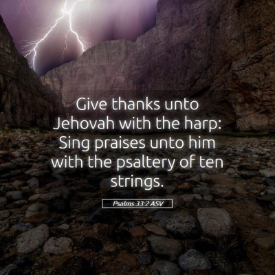 Picture 05 - Psalms 33:2 ASV - Give thanks unto Jehovah with the harp: Sing - Bible Verse Picture